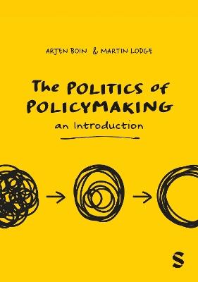 The Politics of Policymaking: An Introduction - Arjen Boin,Martin Lodge - cover
