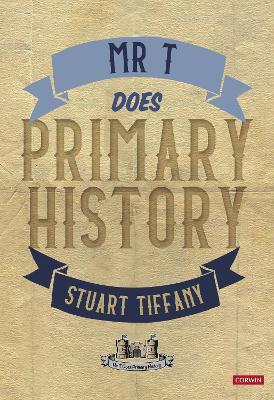 Mr T Does Primary History - Stuart Tiffany - cover