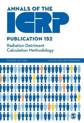 ICRP Publication 152: Radiation Detriment Calculation Methodology - cover