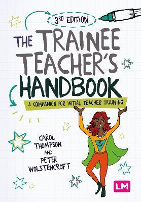 The Trainee Teacher's Handbook: A companion for initial teacher training - Carol Thompson,Peter Wolstencroft - cover