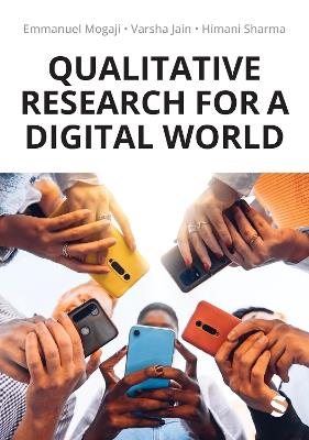 Qualitative Research for a Digital World: A Practical Guide - Emmanuel Mogaji,Varsha Jain,Himani Sharma - cover