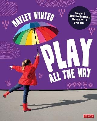 Play All the Way: Simple and Effective Learning Ideas for 4 – 5 year olds - Hayley Winter - cover