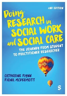 Doing Research in Social Work and Social Care: The Journey from Student to Practitioner Researcher - Catherine Flynn,Fiona McDermott - cover