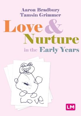 Love and Nurture in the Early Years - Aaron Bradbury,Tamsin Grimmer - cover