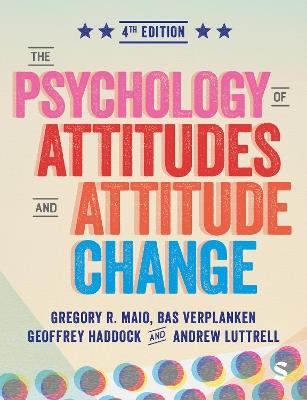 The Psychology of Attitudes and Attitude Change - Gregory R. Maio,Geoffrey Haddock,Bas Verplanken - cover