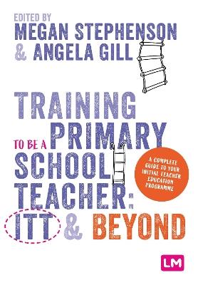 Training to be a Primary School Teacher: ITT and Beyond - cover