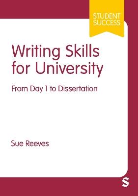 Writing Skills for University: From Day 1 to Dissertation - Sue Reeves - cover