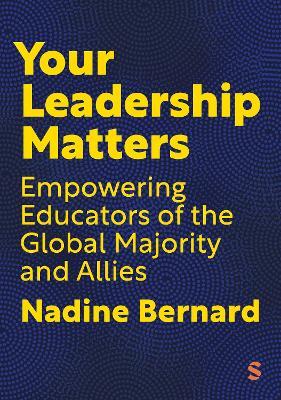 Your Leadership Matters: Empowering Educators of the Global Majority and Allies - Nadine Bernard - cover