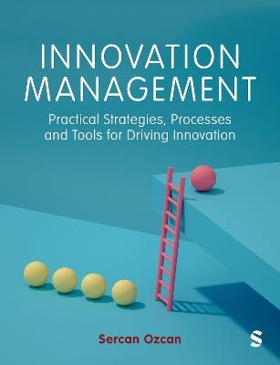 Innovation Management: Practical Strategies, Processes and Tools for Driving Innovation - Sercan Ozcan - cover