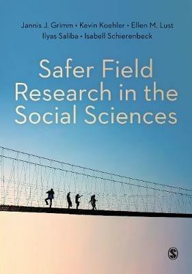 Safer Field Research in the Social Sciences: A Guide to Human and Digital Security in Hostile Environments - Jannis J. Grimm,Kevin Koehler,Ellen M. Lust - cover