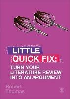 Turn Your Literature Review Into An Argument: Little Quick Fix