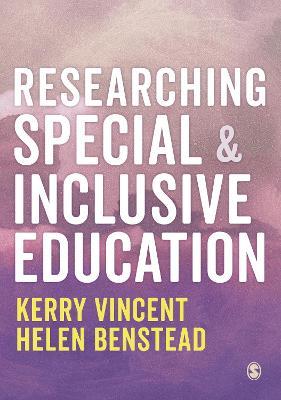 Researching Special and Inclusive Education - Kerry Vincent,Helen Benstead - cover