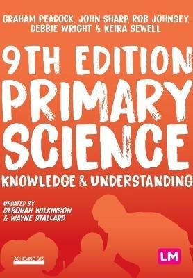 Primary Science: Knowledge and Understanding - Graham A Peacock,John Sharp,Rob Johnsey - cover