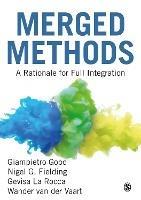 Merged Methods: A Rationale for Full Integration - Giampietro Gobo,Nigel G. Fielding,Gevisa La Rocca - cover