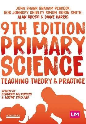 Primary Science: Teaching Theory and Practice - John Sharp,Graham A Peacock,Rob Johnsey - cover