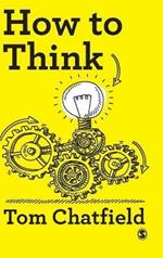How to Think: Your Essential Guide to Clear, Critical Thought
