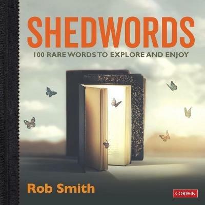 Shedwords 100 words to explore: 100 rare words to explore and enjoy - Rob Smith - cover
