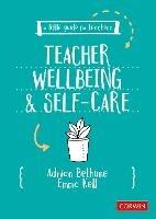 A Little Guide for Teachers: Teacher Wellbeing and Self-care - Adrian Bethune,Emma Kell - cover