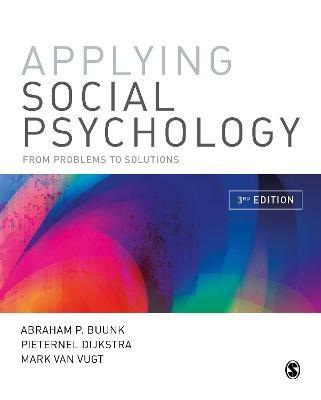 Applying Social Psychology: From Problems to Solutions - Abraham P Buunk,Pieternel Dijkstra,Mark Van Vugt - cover