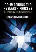 Re-imagining the Research Process: Conventional and Alternative Metaphors - Mats Alvesson,Jorgen Sandberg - cover