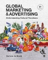 Global Marketing and Advertising: Understanding Cultural Paradoxes - Marieke de Mooij - cover