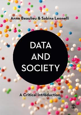 Data and Society: A Critical Introduction - Anne Beaulieu,Sabina Leonelli - cover