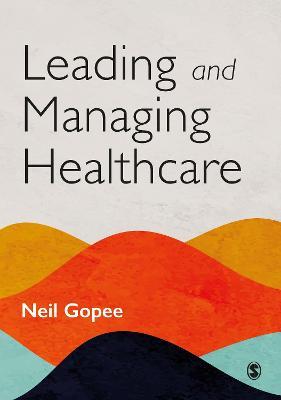 Leading and Managing Healthcare - Neil Gopee - cover