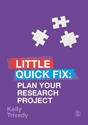 Plan Your Research Project: Little Quick Fix - Kelly Trivedy - cover