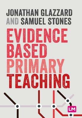 Evidence Based Primary Teaching - Jonathan Glazzard,Samuel Stones - cover