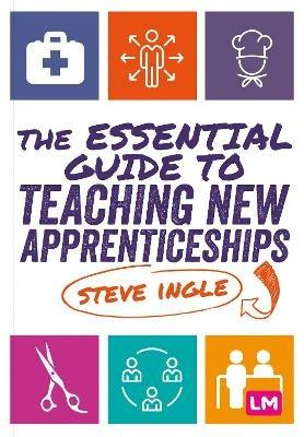 The Essential Guide to Teaching New Apprenticeships - Steve Ingle - cover
