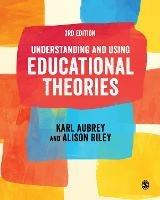 Understanding and Using Educational Theories - Karl Aubrey,Alison Riley - cover