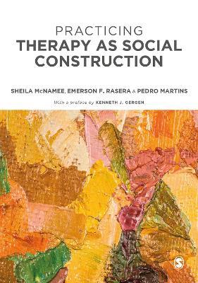 Practicing Therapy as Social Construction - Sheila McNamee,Emerson F Rasera,Pedro Martins - cover
