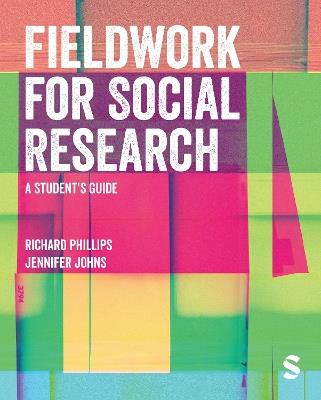 Fieldwork for Social Research: A Student's Guide - Richard Phillips,Jennifer Johns - cover