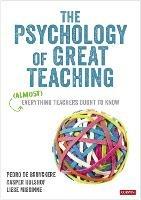The Psychology of Great Teaching: (Almost) Everything Teachers Ought to Know - Pedro De Bruyckere,Casper Hulshof,Liese Missinne - cover