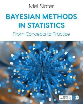 Bayesian Methods in Statistics: From Concepts to Practice - Mel Slater - cover