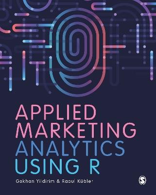 Applied Marketing Analytics Using R - Gokhan Yildirim,Raoul V. Kübler - cover