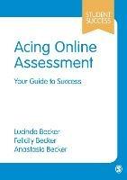 Acing Online Assessment: Your Guide to Success - Lucinda Becker,Felicity Becker,Anastasia Becker - cover