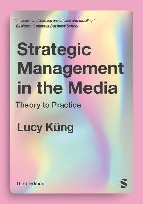 Strategic Management in the Media: Theory to Practice - Lucy Küng - cover