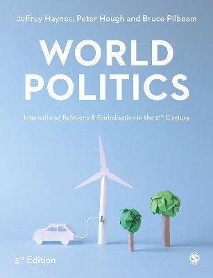 World Politics: International Relations and Globalisation in the 21st Century - Jeffrey Haynes,Peter Hough,Bruce Pilbeam - cover