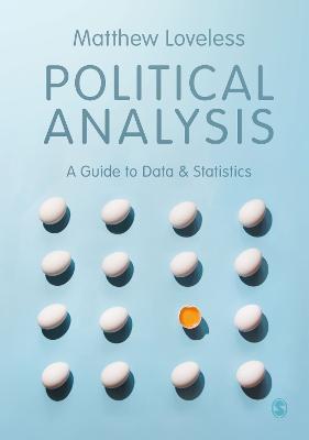 Political Analysis: A Guide to Data and Statistics - Matthew Loveless - cover