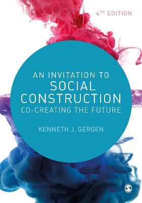 An Invitation to Social Construction: Co-Creating the Future - Kenneth J. Gergen - cover