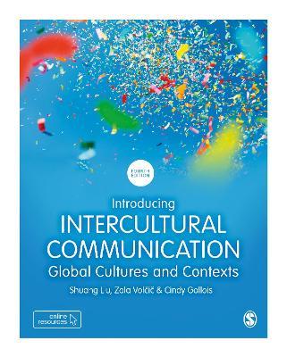 Introducing Intercultural Communication: Global Cultures and Contexts - Shuang Liu,Zala Volcic,Cindy Gallois - cover