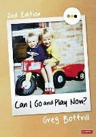 Can I Go and Play Now?: Rethinking the Early Years - Greg Bottrill - cover