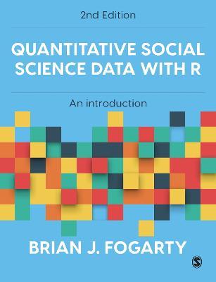 Quantitative Social Science Data with R: An Introduction - Brian J Fogarty - cover