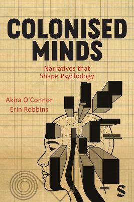 Colonised Minds: Narratives that Shape Psychology - Akira O'Connor,Erin Robbins - cover