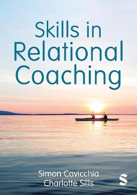 Skills in Relational Coaching - Simon Cavicchia,Charlotte Sills - cover