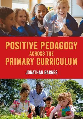 Positive Pedagogy across the Primary Curriculum - Jonathan Barnes - cover