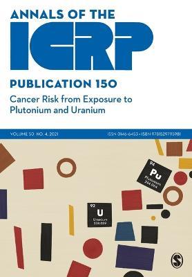 ICRP Publication 150: Cancer Risk from Exposure to Plutonium and Uranium - cover
