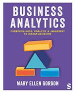 Business Analytics: Combining data, analysis and judgement to inform decisions