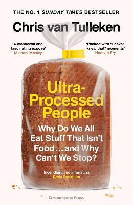 Ultra-Processed People: Why Do We All Eat Stuff That Isn’t Food … and Why Can’t We Stop? - Chris van Tulleken - cover